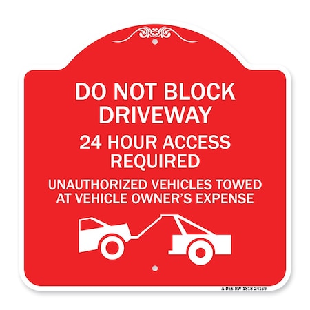 Do Not Block Driveway 24 Hour Access Required Unauthorized Vehicles Towed Away Aluminum Sign